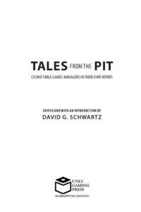 TALES FROM THE PIT CASINO TABLE GAMES MANAGERS IN THEIR OWN WORDS EDITED AND WITH AN INTRODUCTION BY  DAVID G. SCHWARTZ