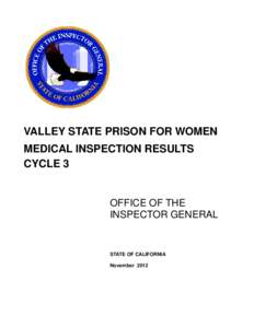 VALLEY STATE PRISON FOR WOMEN MEDICAL INSPECTION RESULTS CYCLE 3 OFFICE OF THE INSPECTOR GENERAL