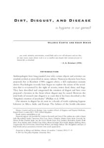 Dirt, Disgust, and Disease is hygiene in our genes? Valerie Curtis and Adam Biran[removed]pus, vomit, urination, menstruation, sexual fluids and so on—all substances and acts that,