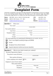 Complaint Form All formal complaints to the NT Anti-Discrimination Commissioner must be in writing. If you are having trouble filling out this form, go to the nearest Legal Aid office, Community Legal Service or contact 