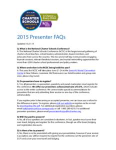 2015 Presenter FAQs UpdatedQ. What is the National Charter Schools Conference? A. The National Charter Schools Conference (NCSC) is the largest annual gathering of charter school teachers, school leaders, admin