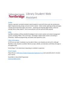 Library Student Web Assistant Duties: Creative, organized, and detail-oriented student needed to assist with Library web site maintenance, digital image processing, design, and web content creation. Duties include updati