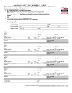 JOB PLACEMENT INFORMATION FORM Please complete this form for employees you have hired. This information is necessary for our agency to receive funding to continue to provide you with this valuable service. You can comple