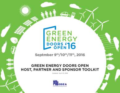Septmber 9th/10th/11th, 2016 GREEN ENERGY DOORS OPEN HOST, PARTNER AND SPONSOR TOOLKIT Updated: April 25, 2016  Ontari o Sustainabl e Energy Associati on
