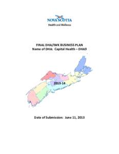 FINAL DHA/IWK BUSINESS PLAN  Name of DHA:  Capital Health – DHA9  2013‐14   Date of Submission:  June 11, 2013