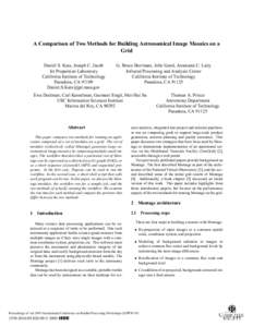 A Comparison of Two Methods for Building Astronomical Image Mosaics on a Grid Daniel S. Katz, Joseph C. Jacob Jet Propulsion Laboratory California Institute of Technology Pasadena, CA 91109