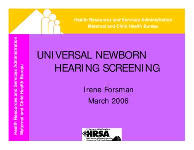 Maternal and Child Health Bureau / Medicine / Early childhood intervention / Medical home / Reproductive health / The National Center for Hearing Assessment and Management / Calvin C.J. Sia / Health Resources and Services Administration / Healthcare / Health