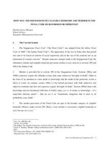 HOW MAY THE DEFINITIONS OF CULPABLE HOMICIDE AND MURDER IN THE PENAL CODE BE REFORMED OR IMPROVED? Dierdre Grace Morgan School of Law, Singapore Management University