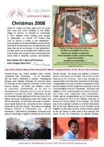 Christmas 2008 When St. Francis of Assisi asked how he could best mark the Lord’s birthday in the Italian village of Greccio, he decided to orchestrate a “live” Nativity scene inviting local people to participate, 