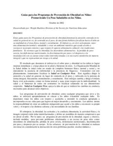 Guías para los Programas de Prevención de Obesidad en Niños: Promoviendo Un Peso Saludable en los Niños. Octubre de 2002 Desarrollado por: Weight Realities Division of the Society for Nutrition Education RESUMEN