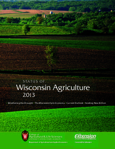 S TAT U S O F  Wisconsin Agriculture 2013 • Weathering the Drought • The Wisconsin Farm Economy • Current Outlook • Feeding Nine Billion