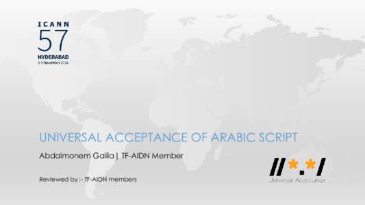UNIVERSAL ACCEPTANCE OF ARABIC SCRIPT Abdalmonem Galila| TF-AIDN Member Reviewed by :- TF-AIDN members USER EXPECTATIONS