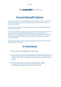 Provided by:  Funeral Benefit Option Aviva, the provider of your Tesco Bank Over 50’s Life Assurance Policy, has teamed up with The Co-operative Funeralcare, the UK’s leading funeral provider, to offer you Funeral Be