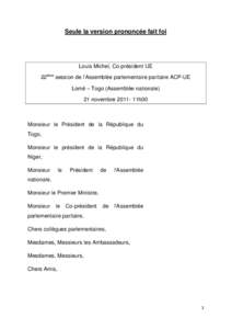 Seule la version prononcée fait foi  Louis Michel, Co-président UE 22ème session de l’Assemblée parlementaire paritaire ACP-UE Lomé – Togo (Assemblée nationale) 21 novembre[removed]11h00