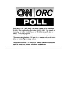 Interviews with 1,035 adult Americans conducted by telephone by ORC International on December 16-19, 2013. The margin of sampling error for results based on the total sample is plus or minus 3 percentage points. The samp