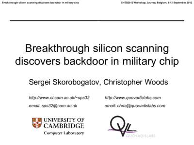 Breakthrough silicon scanning discovers backdoor in military chip  CHES2012 Workshop, Leuven, Belgium, 9-12 September 2012 Breakthrough silicon scanning discovers backdoor in military chip