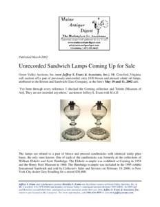 Published March[removed]Unrecorded Sandwich Lamps Coming Up for Sale Green Valley Auctions, Inc. (now Jeffrey S. Evans & Associates, Inc.), Mt. Crawford, Virginia, will auction off a pair of previously unrecorded circa 183