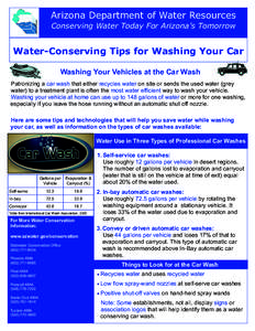 Arizona Department of Water Resources Conserving Water Today For Arizona’s Tomorrow Water-Conserving Tips for Washing Your Car Washing Your Vehicles at the Car Wash Patronizing a car wash that either recycles water on 