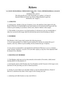 Bylaws LA LIGUE DE BASEBALL MINEUR DE N.D.G. INC. / N.D.G. MINOR BASEBALL LEAGUE INC. GENERAL BY-LAW #1 The following By-Law is the General By-Law number 1 of Ligue de Baseball Mineur de N.D.G. Inc./N.D.G. Minor Baseball