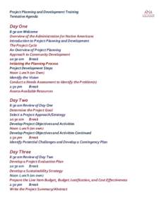 Project Planning and Development Training Tentative Agenda Day One 8:30 am Welcome Overview of the Administration for Native Americans