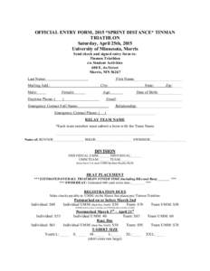 OFFICIAL ENTRY FORM, 2015 *SPRINT DISTANCE* TINMAN TRIATHLON Saturday, April 25th, 2015 University of Minnesota, Morris Send check and signed entry form to: Tinman Triathlon