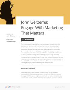 WRITTEN BY  John Gerzema John Gerzema: Engage With Marketing