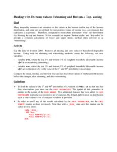 Dealing with Extreme values: Trimming and Bottom- / Top- coding Goal Many inequality measures are sensitive to the values at the bottom and/or top of the income distribution, and some are not defined for non-positive val