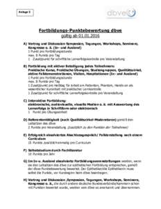 Anlage 5  Fortbildungs-Punktebewertung dbve gültig abA) Vortrag und Diskussion Symposien, Tagungen, Workshops, Seminare, Kongresse o. ä. (In- und Ausland)