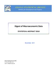 GHANA STATISTICAL SERVICE Statistics for Development and Progress Digest of Macroeconomic Data STATISTICAL ABSTRACT 2010