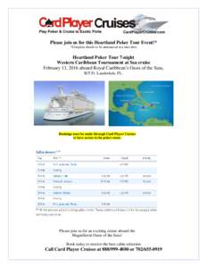 Please join us for this Heartland Poker Tour Event!* *Complete details to be announced at a later date Heartland Poker Tour 7-night Western Caribbean Tournament at Sea cruise February 13, 2016 aboard Royal Caribbean’s 