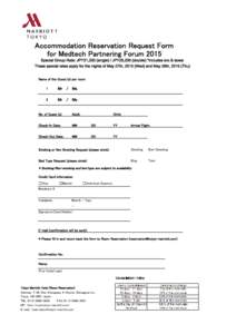 Accommodation Reservation Request Form for Medtech Partnering Forum 2015 Special Group Rate: JPY21,200 (single) / JPY25,200 (double) *includes svc & taxes These special rates apply for the nights of May 27th, 2015 (Wed) 