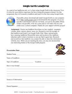Google Earth Landforms As a part of our landforms unit, we’ve been using Google Earth in the classroom. Now it’s time for your child to experience the fun of using the program at home! For this assignment, they will 