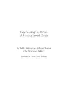 Experiencing the Divine: A Practical Jewish Guide by Rabbi Kalonymus Kalman Shapira (the Pieseszner Rebbe) translated by Yaacov Dovid Shulman