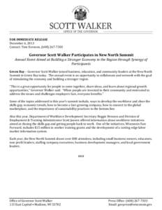 FOR IMMEDIATE RELEASE December 6, 2013 Contact: Tom Evenson, ([removed]Governor Scott Walker Participates in New North Summit Annual Event Aimed at Building a Stronger Economy in the Region through Synergy of