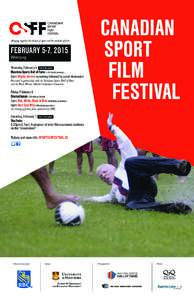 Bringing together the theatre of sport and the medium of film  FEBRUARY 5-7, 2015 Winnipeg  Thursday, February 5