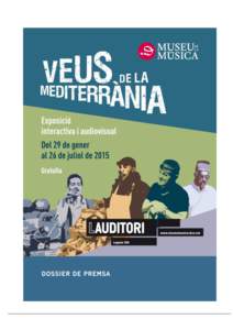 DOSSIER DE PREMSA  El Museu de la Música inaugura l’exposició “Veus de la Mediterrània”, 200 metres quadrats dedicats a la veu La mostra recull documents audiovisuals i sonors originals enregistrat durant 6 any