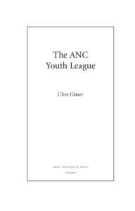 The ANC Youth League Clive Glaser OHIO UNIVERSITY PRESS AT H E N S