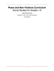 Peace and Non-Violence Curriculum Social Studies for Grades 1-6 Cecil Ramnaraine Copyright © (Year, N/A) Cecil Ramnaraine Not Available