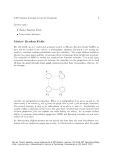 6.867 Machine learning, lecture 23 (Jaakkola)  1 Lecture topics: • Markov Random Fields