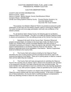 ELECTION OBSERVER PANEL PLAN –JUNE 3, 2008 PRESIDENTIAL PRIMARY ELECTION ELECTION OBSERVER PANEL COUNTY AND SYSTEM INFORMATION: Name of County: Alpine Name of Contact: Barbra Howard, County Clerk/Elections Official