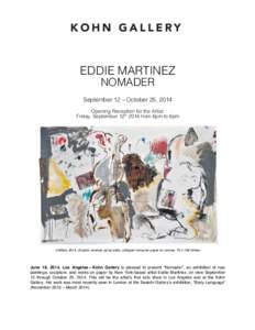 EDDIE MARTINEZ NOMADER September 12 – October 25, 2014 Opening Reception for the Artist: Friday, September 12th 2014 from 6pm to 8pm