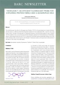 BARC NEWSLETTER THIOFLAVIN T: AN EFFICIENT FLUORESCENT PROBE FOR EXPLORING PROTEIN FIBRILS AND G-QUADRUPLEX DNA Jyotirmayee Mohanty Radiation & Photochemistry Division Dr. Smt. Jyotirmayee Mohanty is the recipient of the