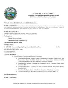 CITY OF BLACK DIAMOND September 4, 2014 Regular Business Meeting Agenda[removed]Lawson St., Black Diamond, Washington 7:00 P.M. – CALL TO ORDER, FLAG SALUTE, ROLL CALL PUBLIC COMMENTS: Persons wishing to address the City