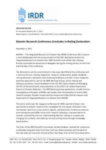IRDR NEWS RELEASE For Immediate Release: Nov. 3, 2011 Media Inquiries: Anna Rudashko, + [removed]; [removed] Disaster Research Conference Concludes in Beijing Declaration November 3, 2011