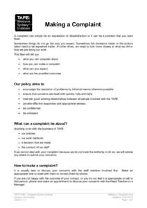 Making a Complaint A complaint can simply be an expression of dissatisfaction or it can be a problem that you want fixed. Sometimes things do not go the way you expect. Sometimes the decisions made or the actions taken n