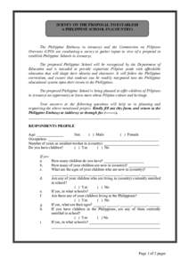 SURVEY ON THE PROPOSAL TO ESTABLISH A PHILIPPINE SCHOOL IN (COUNTRY) The Philippine Embassy in (country) and the Commission on Filipinos Overseas (CFO) are conducting a survey to gather inputs in view of a proposal to es