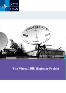 The Virtual Silk Highway Project  In today’s high-technology world, the Internet has become a fundamental communication tool. Not only does it link people together across the globe, but it also provides access to a we