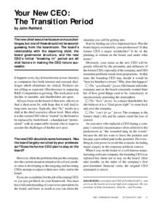 Your New CEO: The Transition Period by John Rehfeld The new chief executive faces enormous challenges, but one of these should not be secondguessing from the boardroom. The board’s relationship with the departing chief