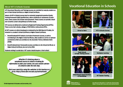 About VET in Schools Courses  Vocational Education in Schools VET (Vocational Education and Training) courses are available for study by students as part of their School Certificate or Higher School Certificate.