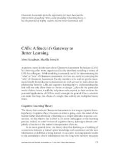 Classroom Assessment opens the opportunity for more than just the improvement of teaching. With a solid grounding in learning theory, it has the potential of helping students become better learners as well. CATs: A Stude